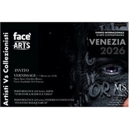 Face Arts XVIII edizione: “Artisti verso Collezionisti” Una collettiva internazionale di arte contemporanea approda a Venezia, tra innovazione, sperimentazione e talenti